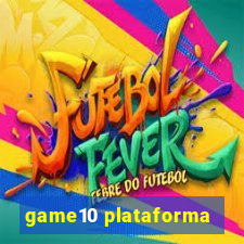 game10 plataforma